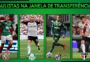 Janela de transferências do futebol paulista: Corinthians, Palmeiras, Santos e São Paulo movimentam período de contratações