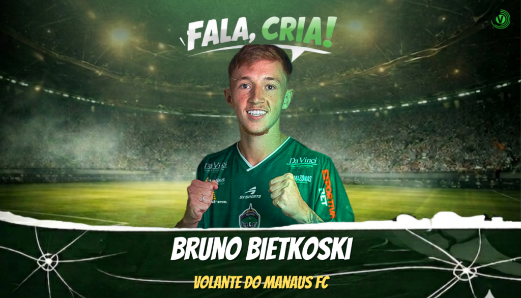 Fala, Cria! entrevista Bruno Bietkoski. jovem volante do Manaus