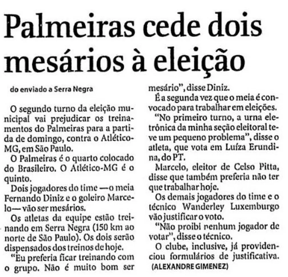 Fernando Diniz já foi mesário nas eleições. Em 1996, quando jogava no Palmeiras, foi convocado para os dois turnos e votou em Luiza Erundina, do PT, para Prefeitura de São Paulo.